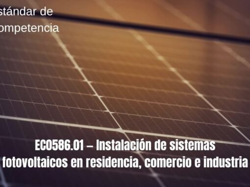 EC0586.01 Instalación de sistemas fotovoltaicos en residencia, comercio e industria EC0586.01 Instalación de sistemas fotovoltaicos en residencia, comercio e industria